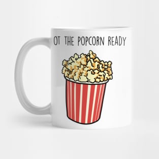 Got the popcorn ready Mug